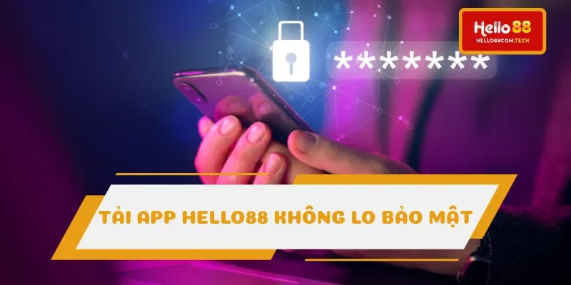 Tải app Hello88 có độ bảo mật cao Tải app Hello88 có độ bảo mật cao