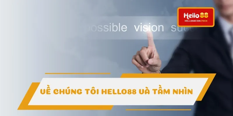 Tầm nhìn của Hello88 thực sự đáng chú ý Tầm nhìn của Hello88 thực sự đáng chú ý